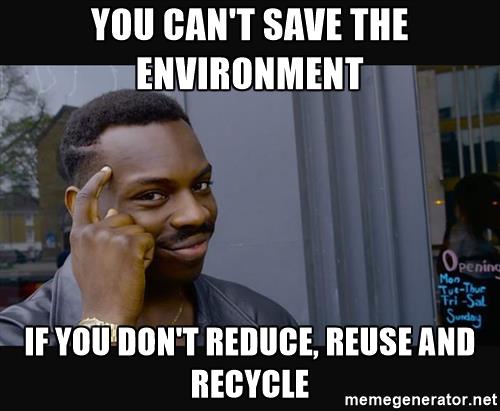 roll-safe-hd2-you-cant-save-the-environment-if-you-dont-reduce-reuse-and-recycle.jpg